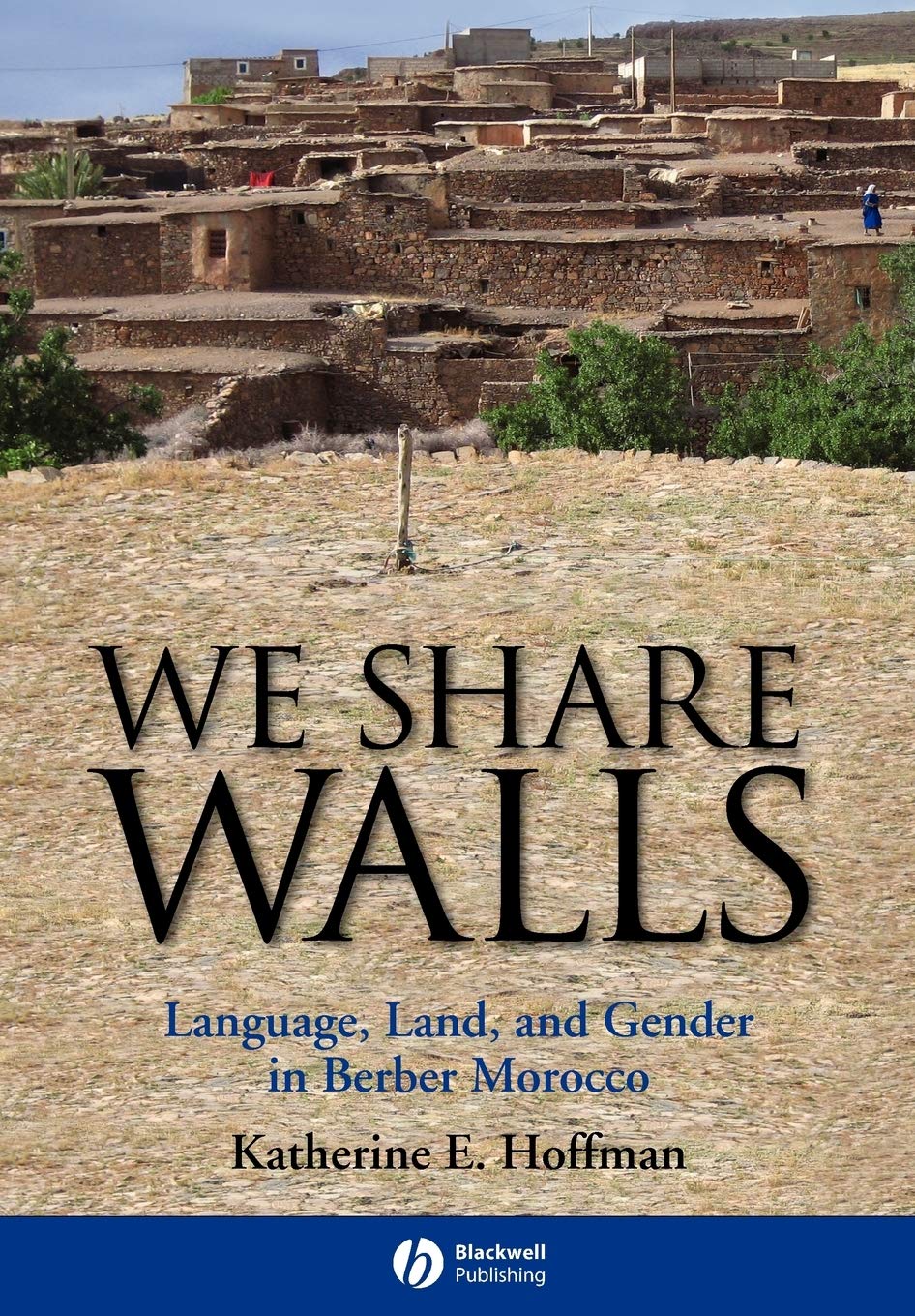 We Share Walls: Language, Land, and Gender in Berber Morocco,Used
