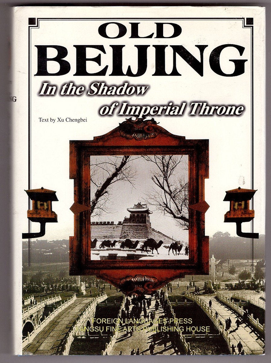 Old Beijing: In the Shadow of the Imperial Throne,Used