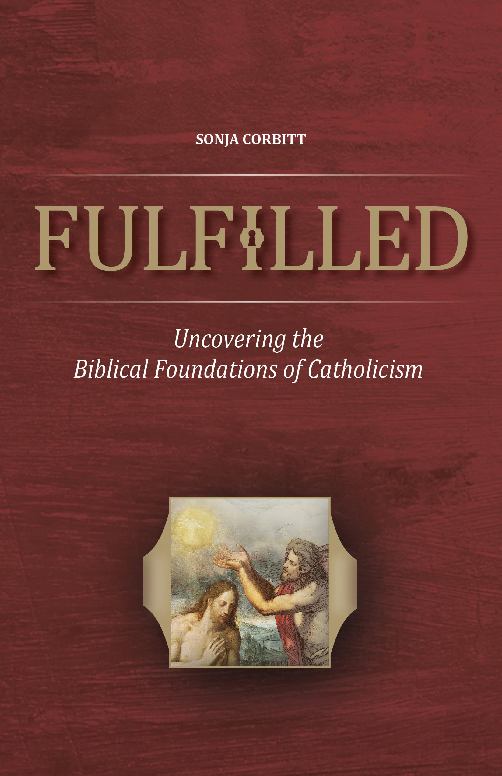Fulfilled: Uncovering the Biblical Foundations of Catholicism,Used