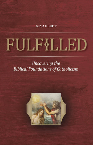Fulfilled: Uncovering the Biblical Foundations of Catholicism,Used
