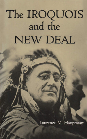 The Iroquois And The New Deal (The Iroquois And Their Neighbors),Used