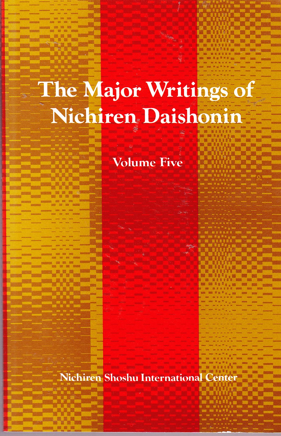 The Major Writings Of Nichiren Daishonin: Volume Five 5