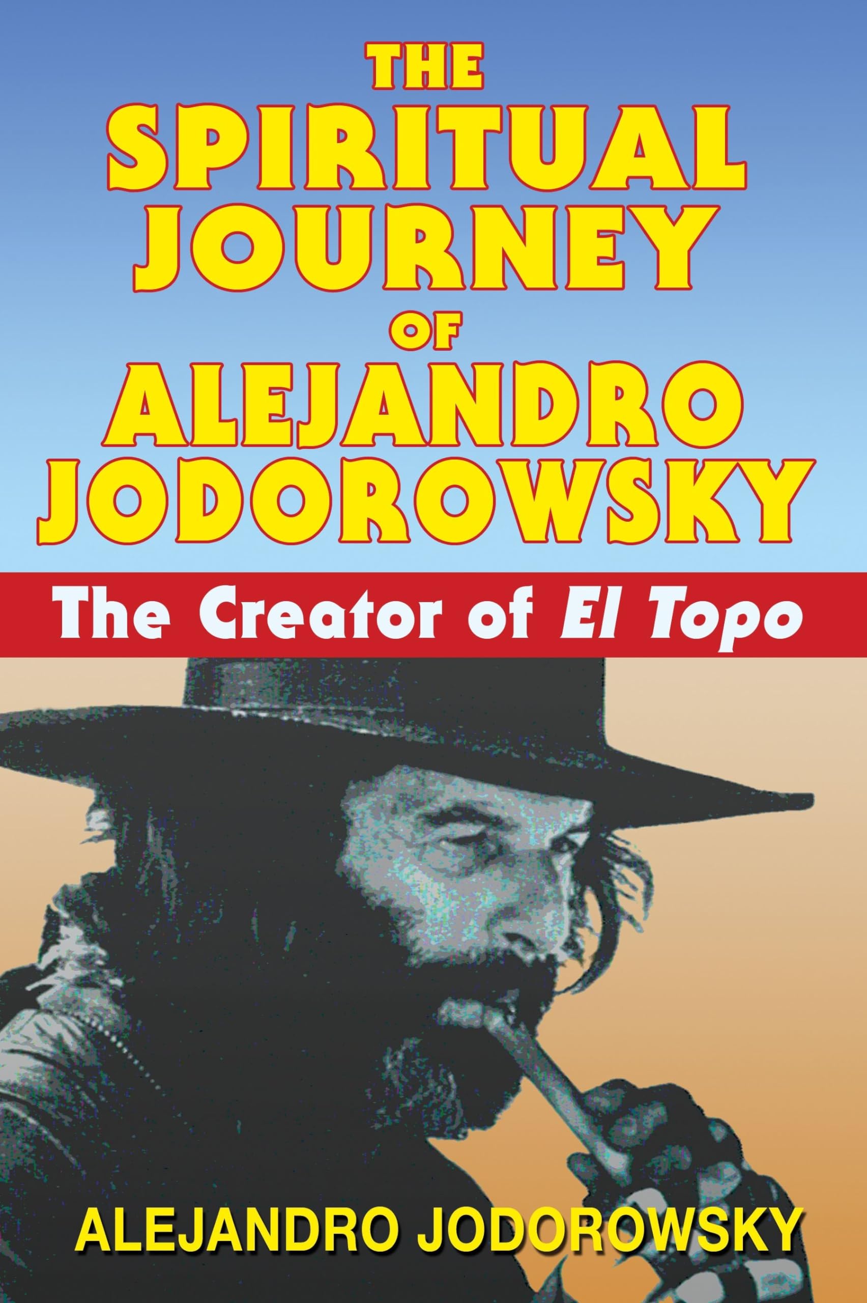 The Spiritual Journey of Alejandro Jodorowsky: The Creator of El Topo,Used
