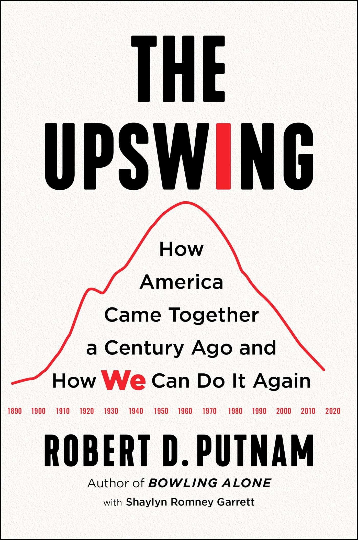The Upswing: How America Came Together a Century Ago and How We Can Do It Again,Used