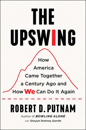 The Upswing: How America Came Together a Century Ago and How We Can Do It Again,Used