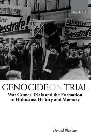 Genocide on Trial: War Crimes Trials and the Formation of Holocaust History and Memory,Used