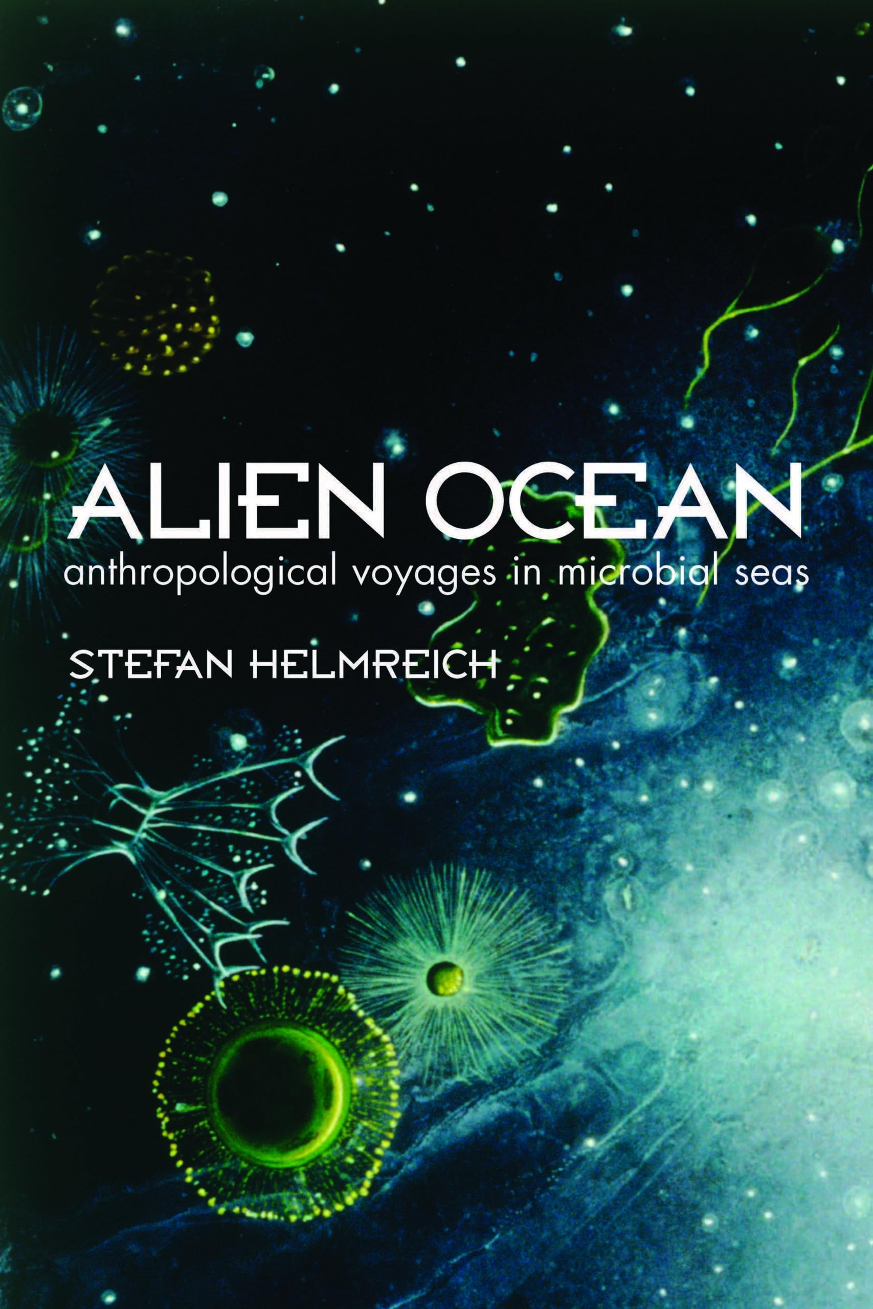 Alien Ocean: Anthropological Voyages in Microbial Seas,Used