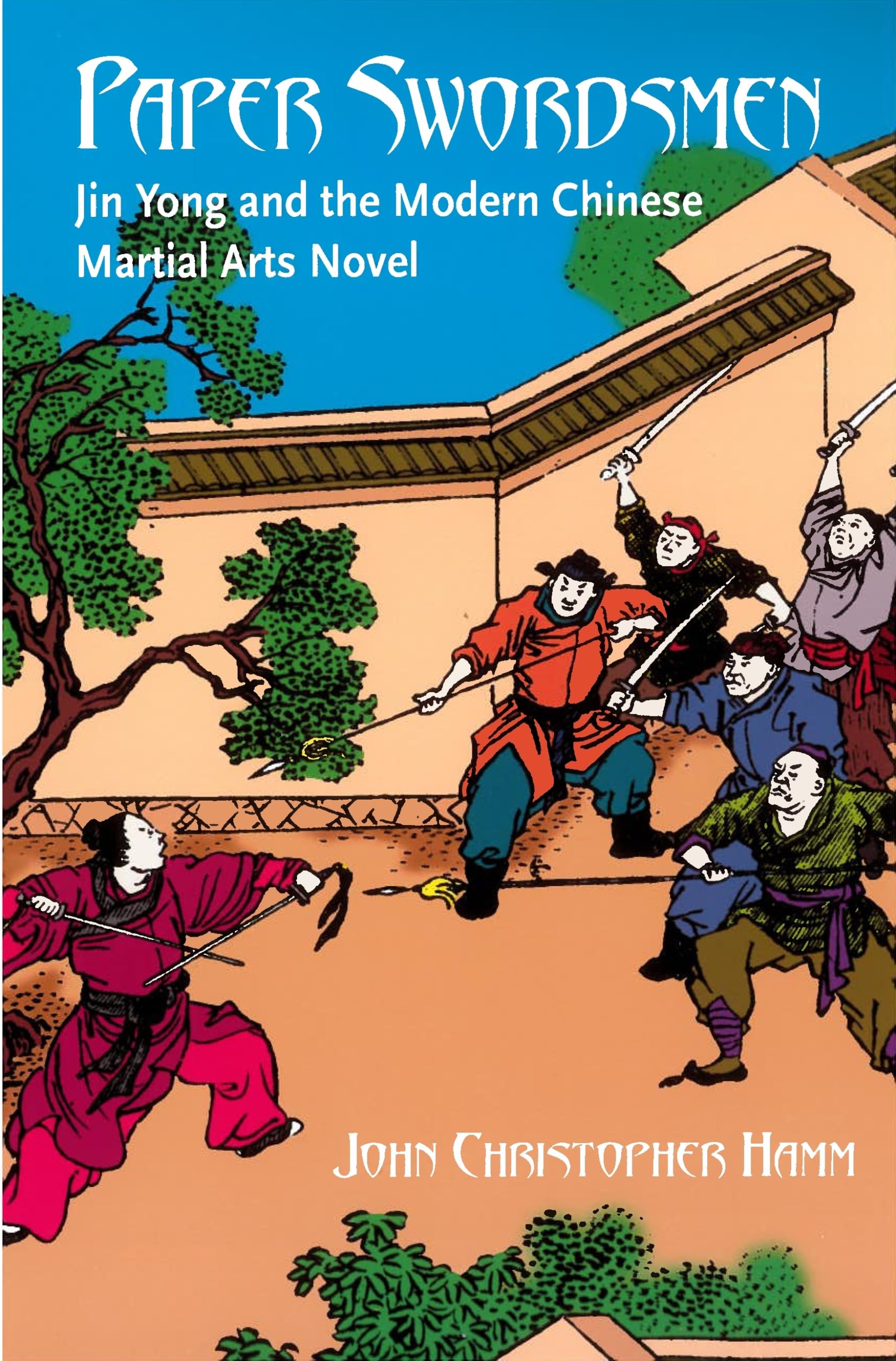 Paper Swordsmen: Jin Yong And the Modern Chinese Martial Arts Novel,Used