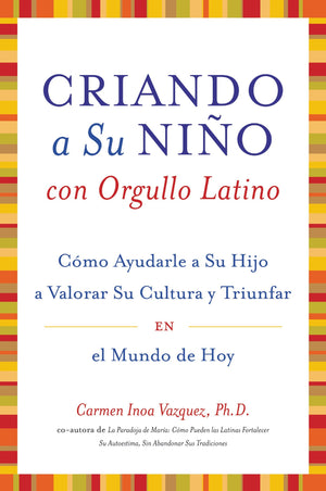 Criando a Su Nino con Orgullo Latino: Como Ayudarle a Su Hijo a Valorar Su Cultura y Triunfar en el Mundo de Hoy (Spanish Editio,Used