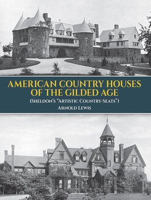 American Country Houses Of The Gilded Age: (Sheldon'S Artistic Countryseats) (Dover Architecture)