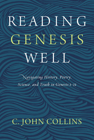 Reading Genesis Well: Navigating History, Poetry, Science, and Truth in Genesis 111,Used