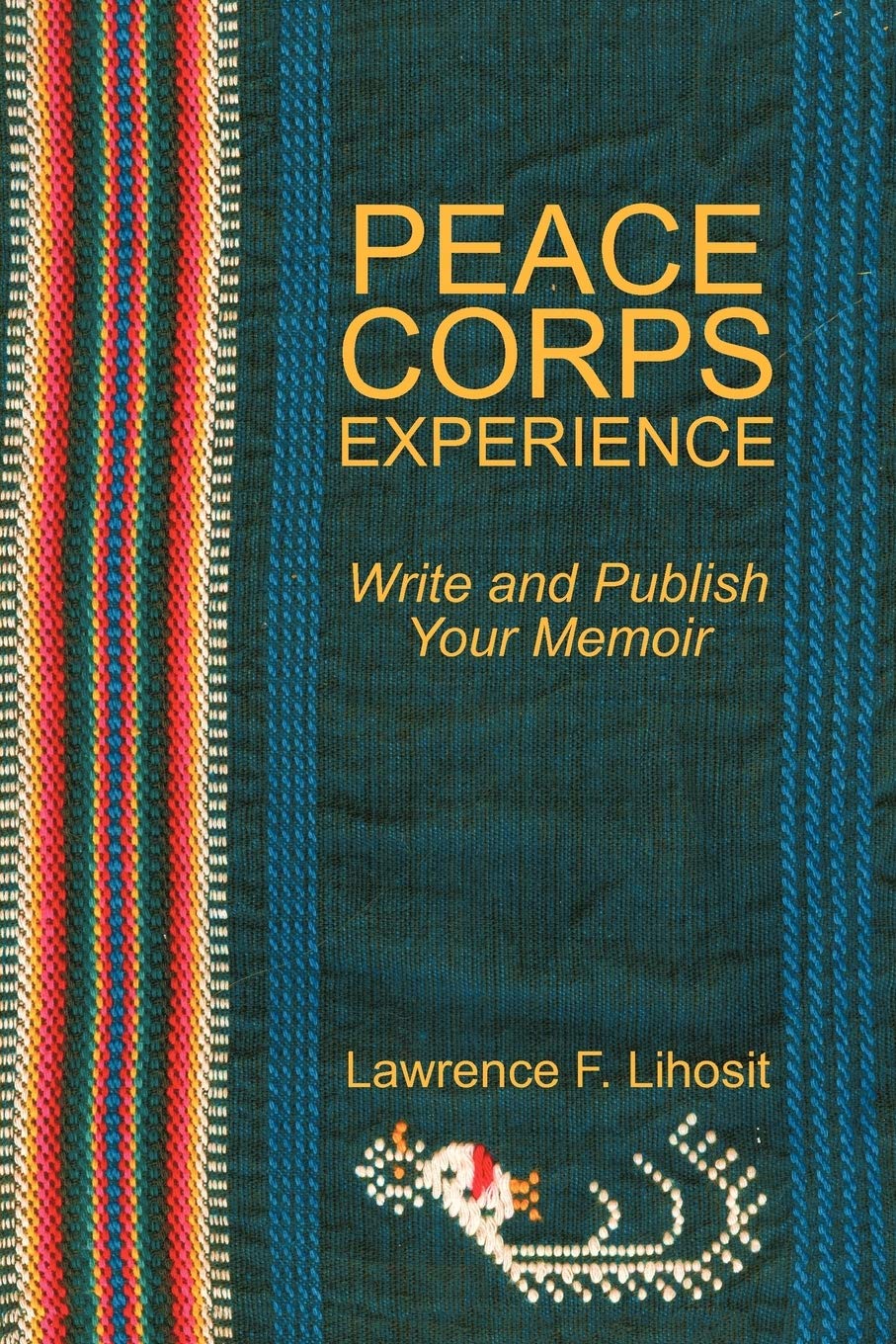 Peace Corps Experience: Write And Publish Your Memoir,Used