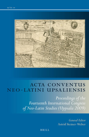Acta Conventus NeoLatini Upsaliensis: Proceedings of the Fourteenth International Congress of NeoLatin Studies (Uppsala 2009) ,Used