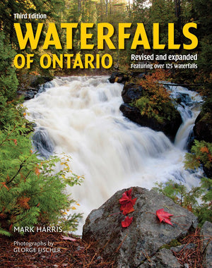 Waterfalls of Ontario: Revised and Expanded Featuring Over 125 Waterfalls,New