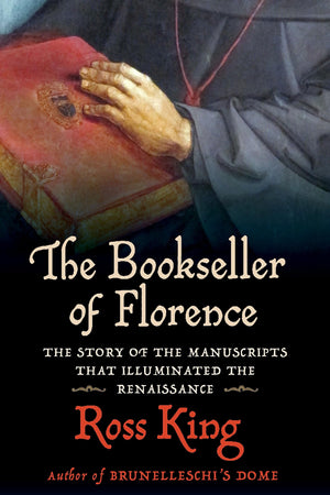 The Bookseller Of Florence: The Story Of The Manuscripts That Illuminated The Renaissance,New