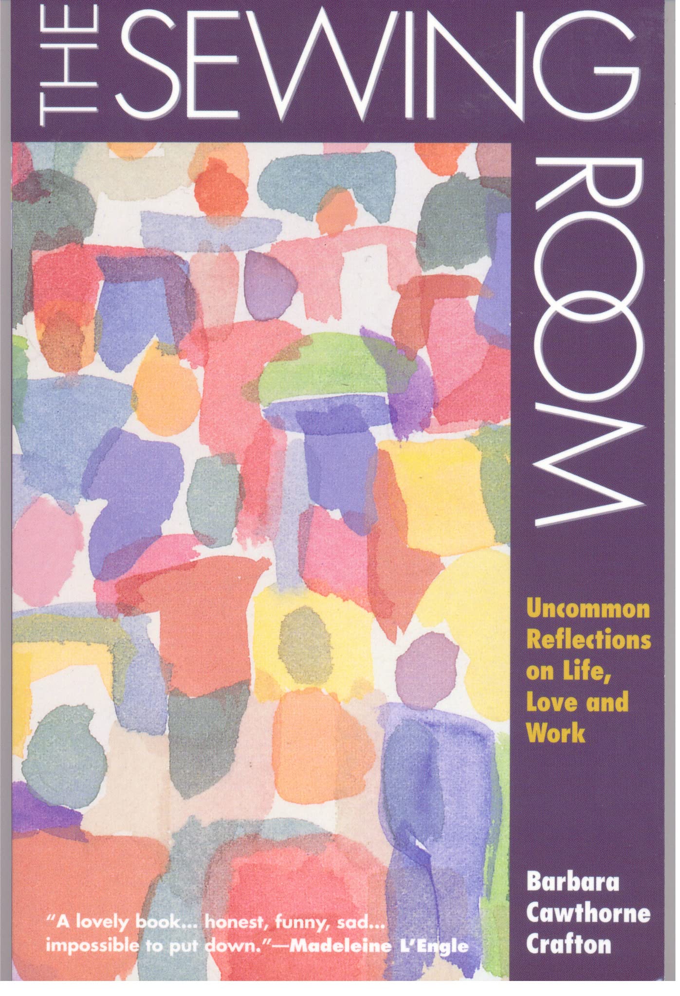 The Sewing Room: Uncommon Reflections On Life, Love And Work,New