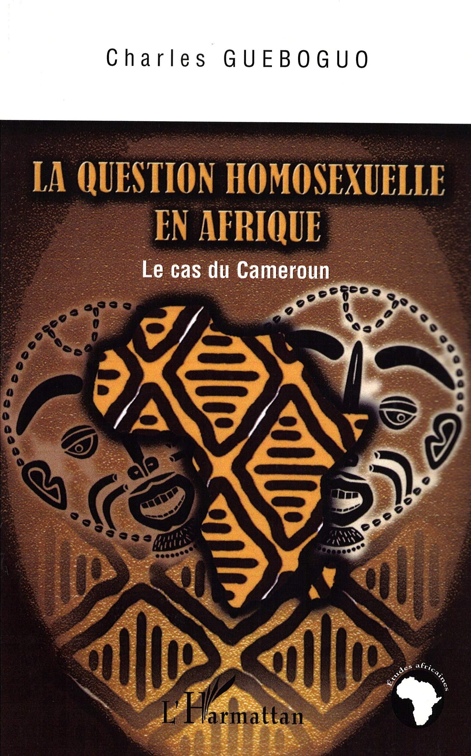 La question homosexuelle en Afrique: Le cas du Cameroun (French Edition),Used