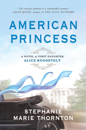 American Princess: A Novel of First Daughter Alice Roosevelt,Used