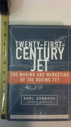 Twentyfirstcentury Jet: The Making And Marketing Of The Boeing 777-new