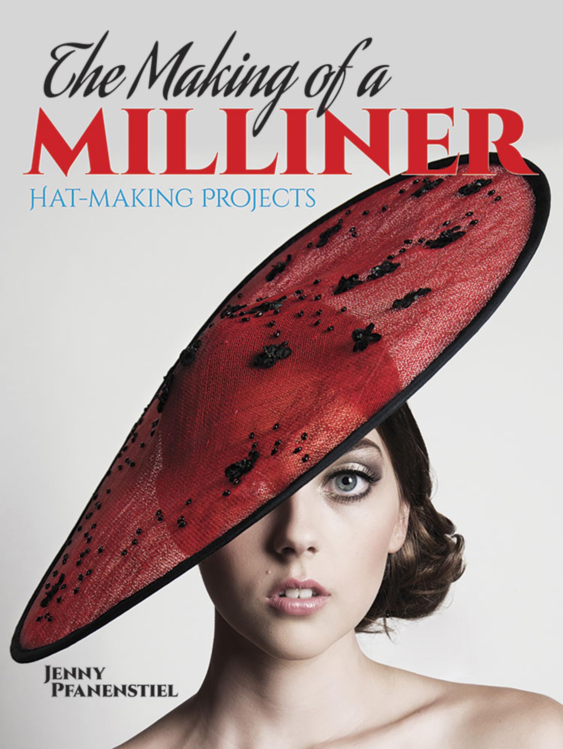 The Making of a Milliner: HatMaking Projects (Dover Crafts: Clothing Design),Used