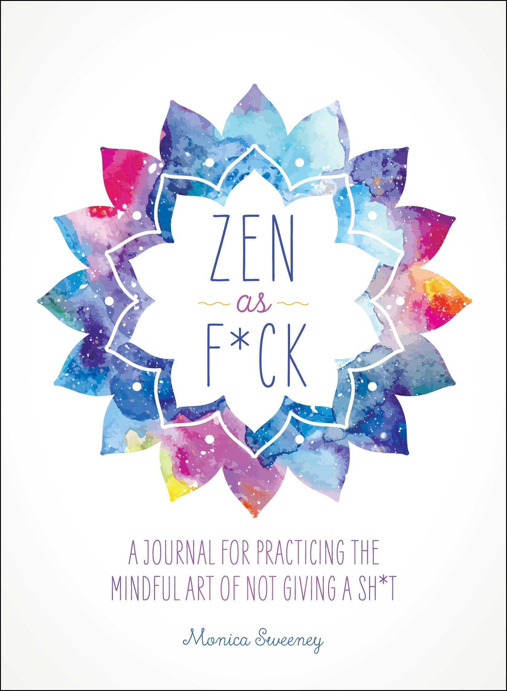 Zen As F*Ck: A Journal For Practicing The Mindful Art Of Not Giving A Sh*T (Zen As F*Ck Journals),Used