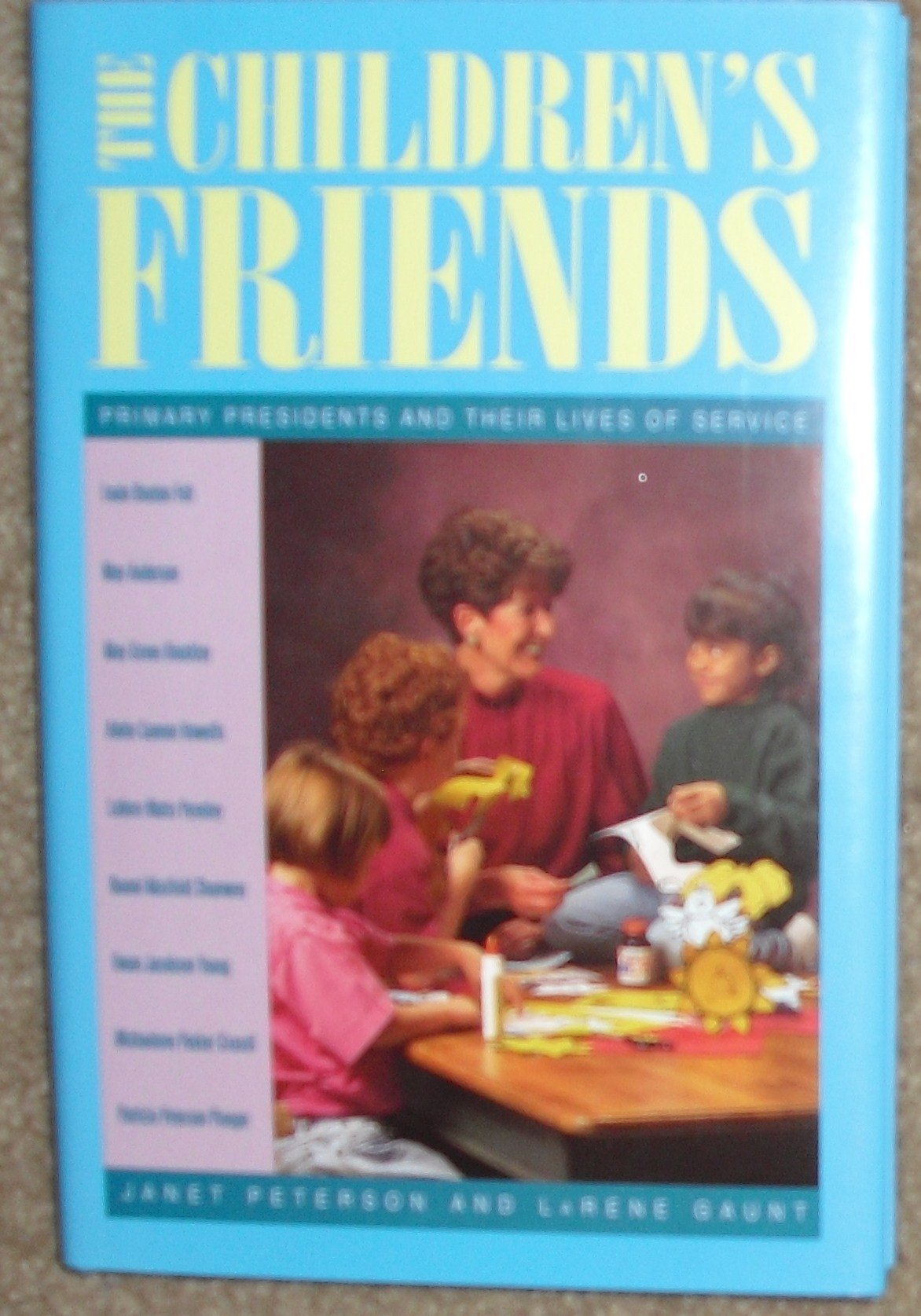 The Children's Friends: Primary Presidents and Their Lives of Service,Used