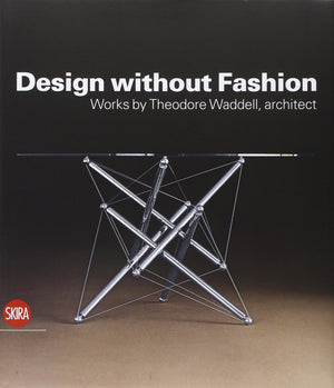 Design Without Fashion: Works By Theodore Waddell, Architect