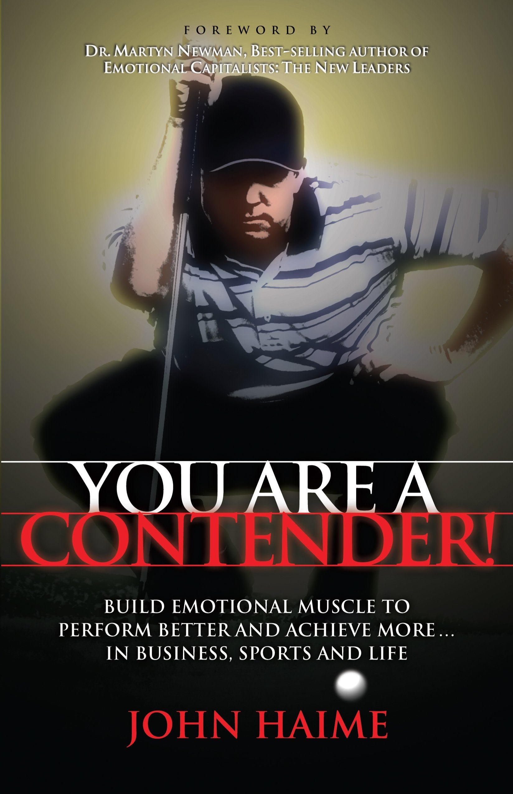 You Are a Contender!: Build Emotional Muscle to Perform Better and Achieve More In Business, Sports and Life,Used