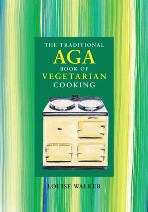 The Traditional Aga Book of Vegetarian Cooking,Used