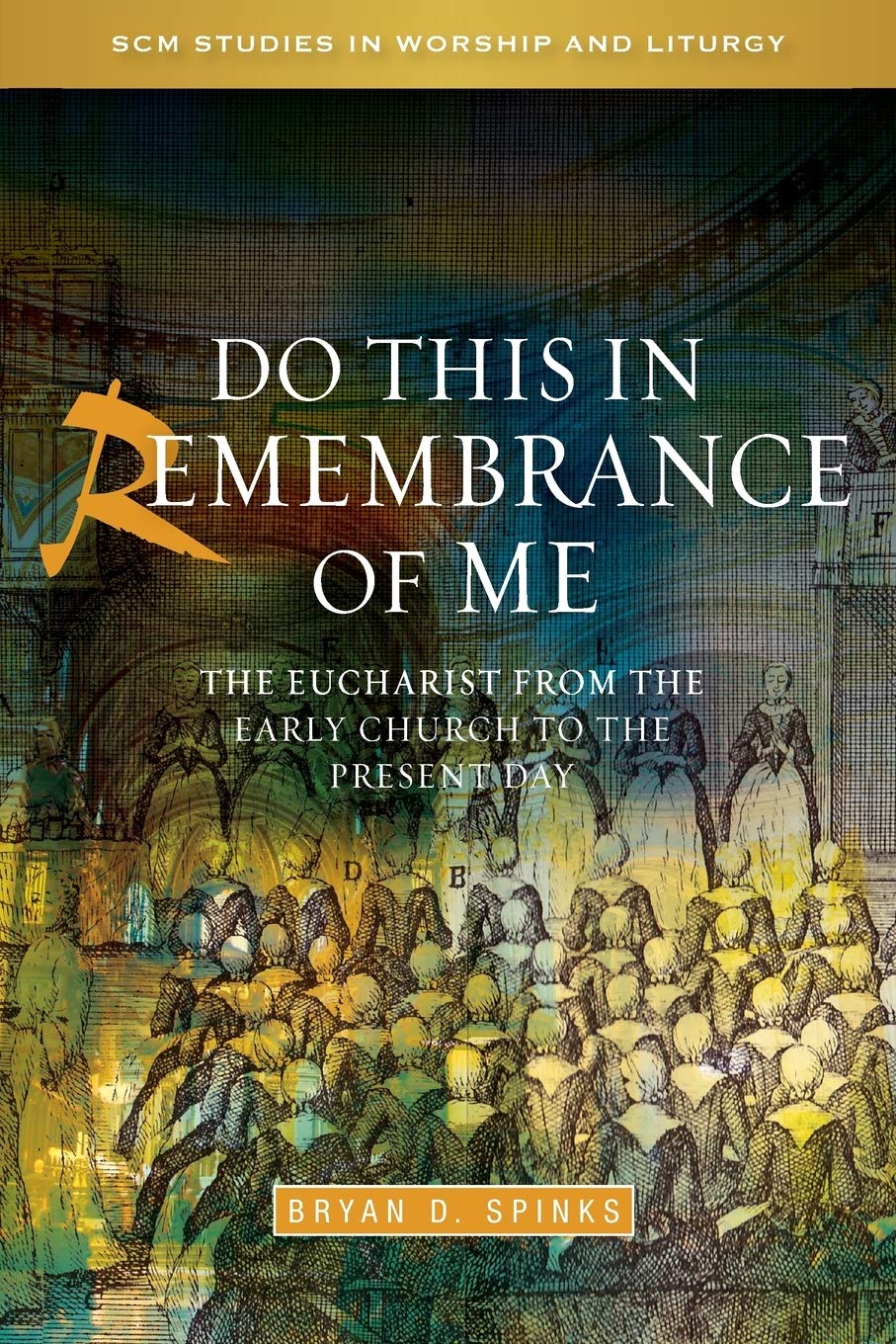 Do this in Remembrance of Me: The Eucharist from the Early Church to the Present Day (SCM Studies in Worship & Liturgy Series),Used