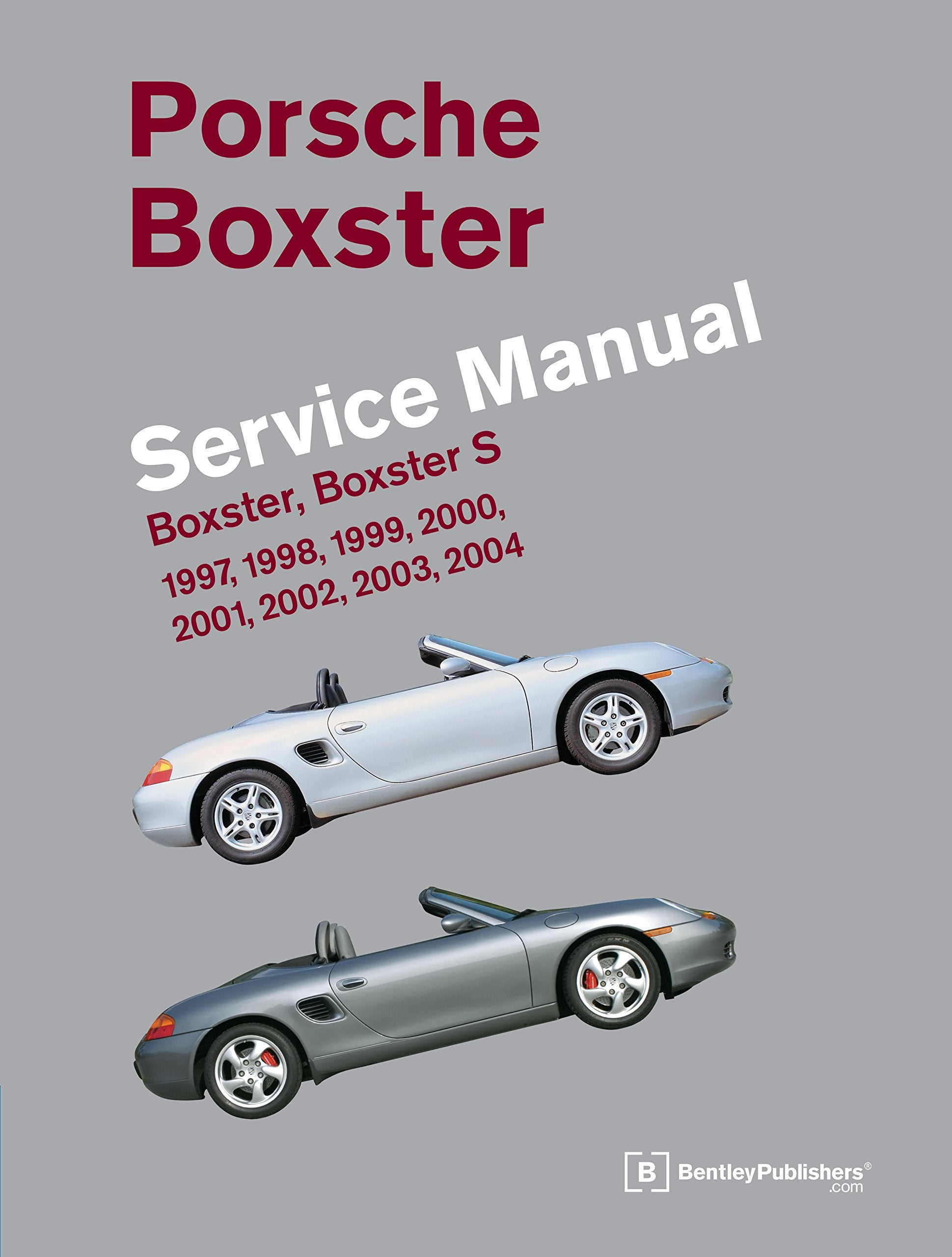 Porsche Boxster, Boxster S Service Manual: 1997, 1998, 1999, 2000, 2001, 2002, 2003, 2004: 2.5 Liter, 2.7 Liter, 3.2 Liter Engin