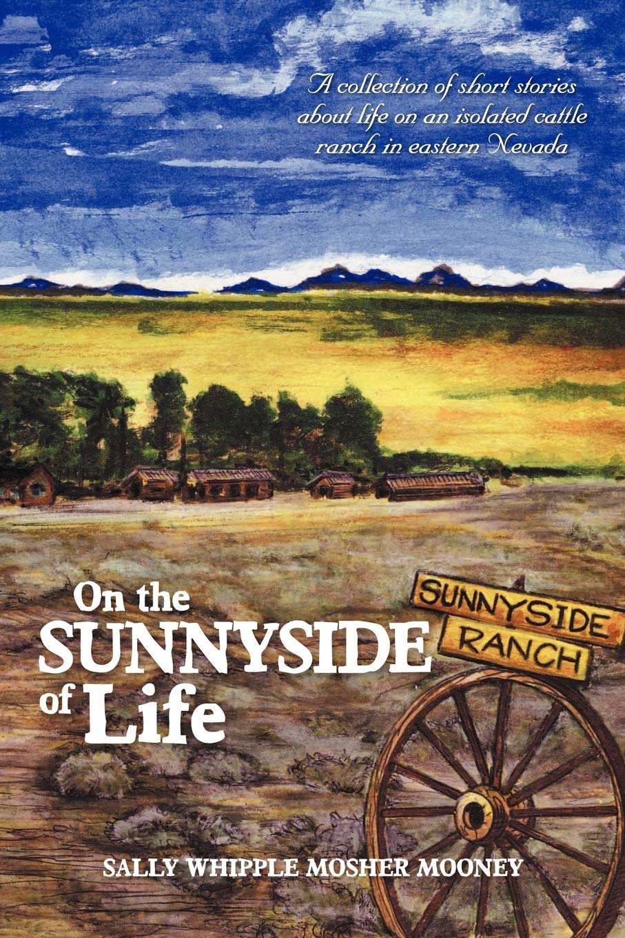 On The Sunnyside Of Life: A Collection Of Short Stories About Life On An Isolated Cattle Ranch In Eastern Nevada,Used