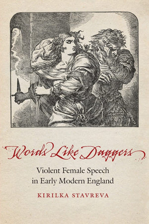 Words Like Daggers: Violent Female Speech In Early Modern England (Early Modern Cultural Studies),Used