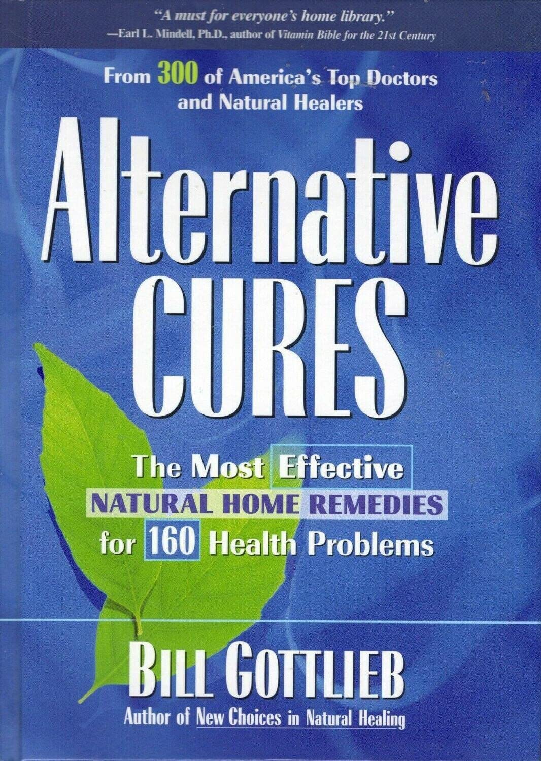 Alternative Cures: The Most Effective Natural Home Remedies for 160 Health Problems,Used