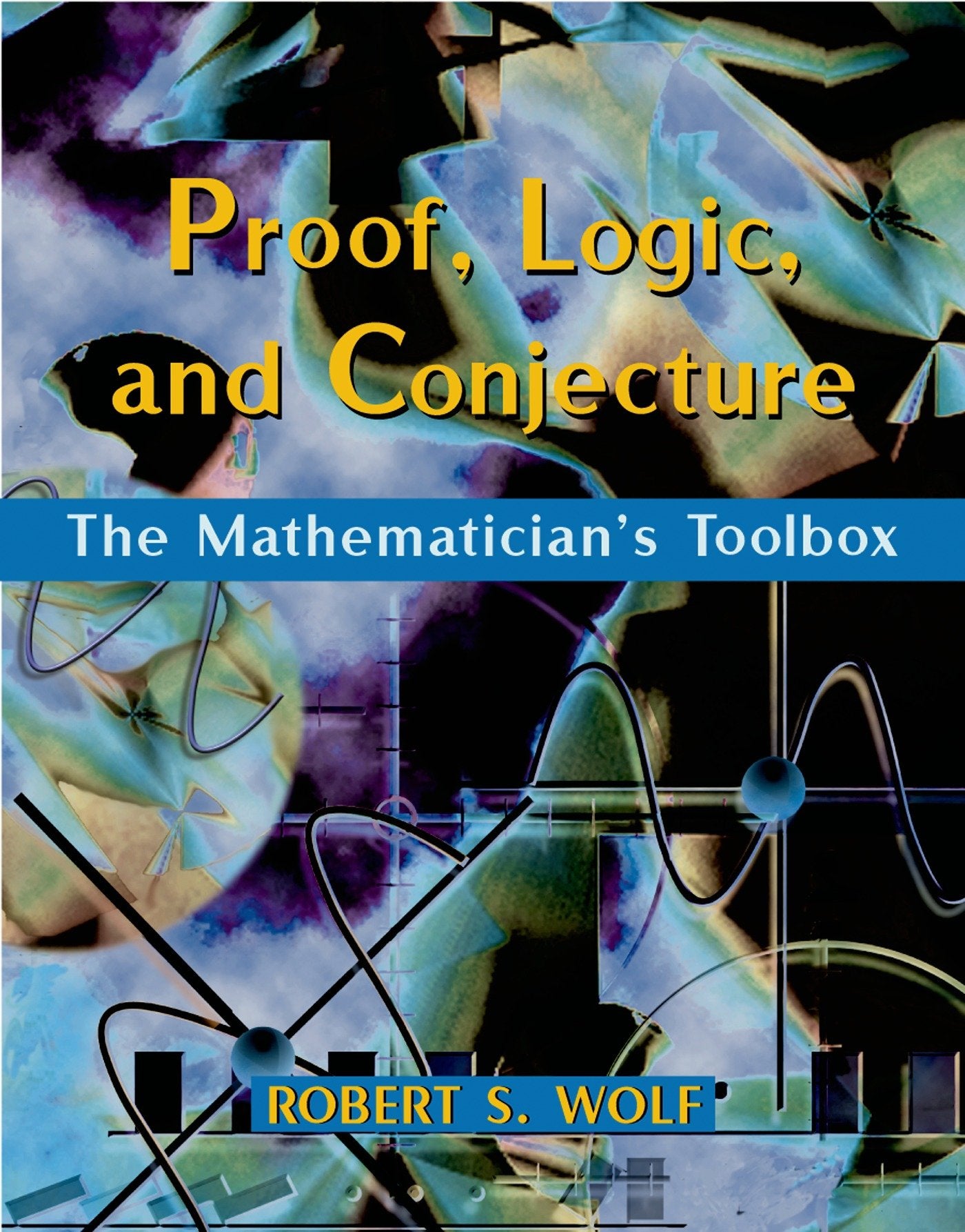 Proof, Logic, and Conjecture: The Mathematician's Toolbox,Used