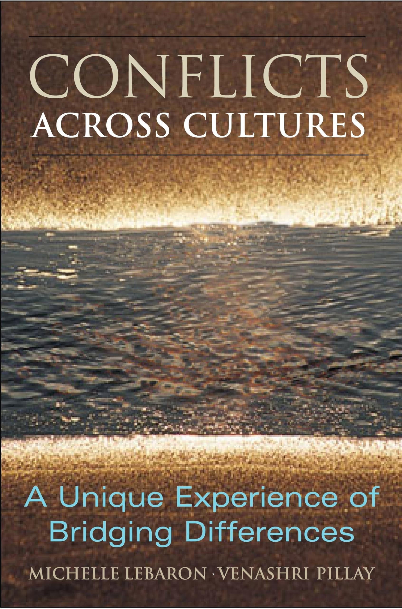 Conflict Across Cultures: A Unique Experience of Bridging Differences,New