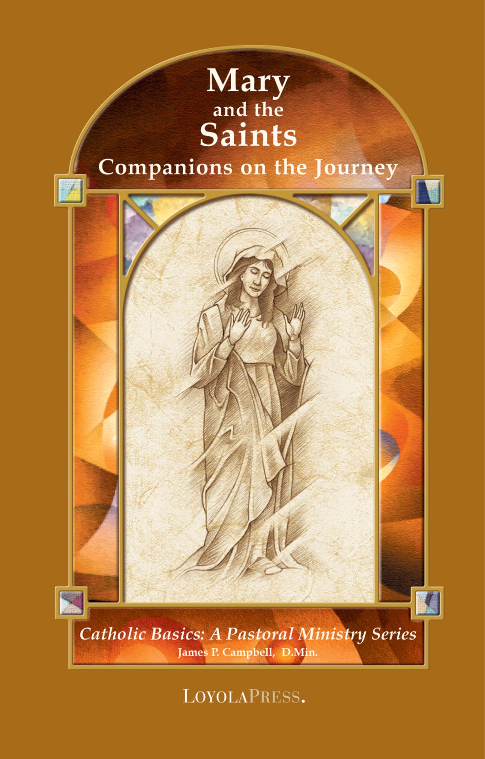 Mary and the Saints: Companions on the Journey (Catholic Basics: A Pastoral Ministry Series),Used
