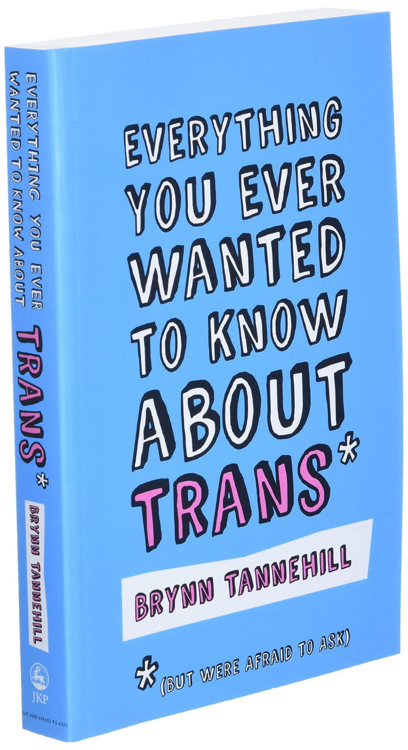 Everything You Ever Wanted to Know about Trans (But Were Afraid to Ask),New