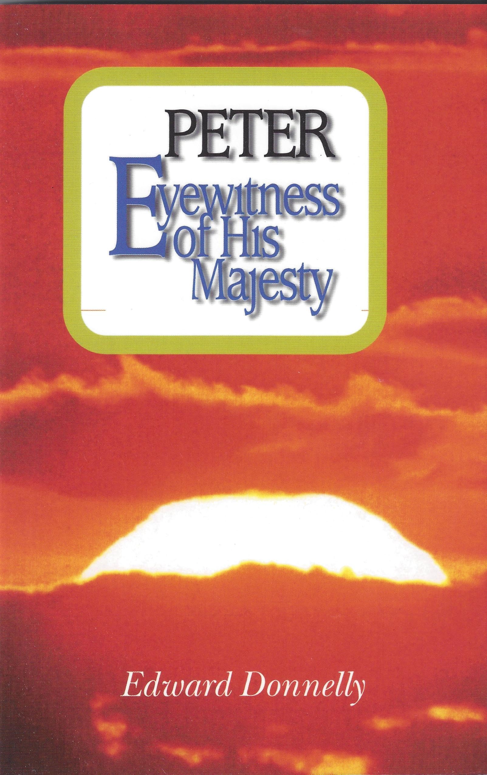 Peter: Eyewitness Of His Majesty,New