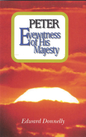 Peter: Eyewitness Of His Majesty,New