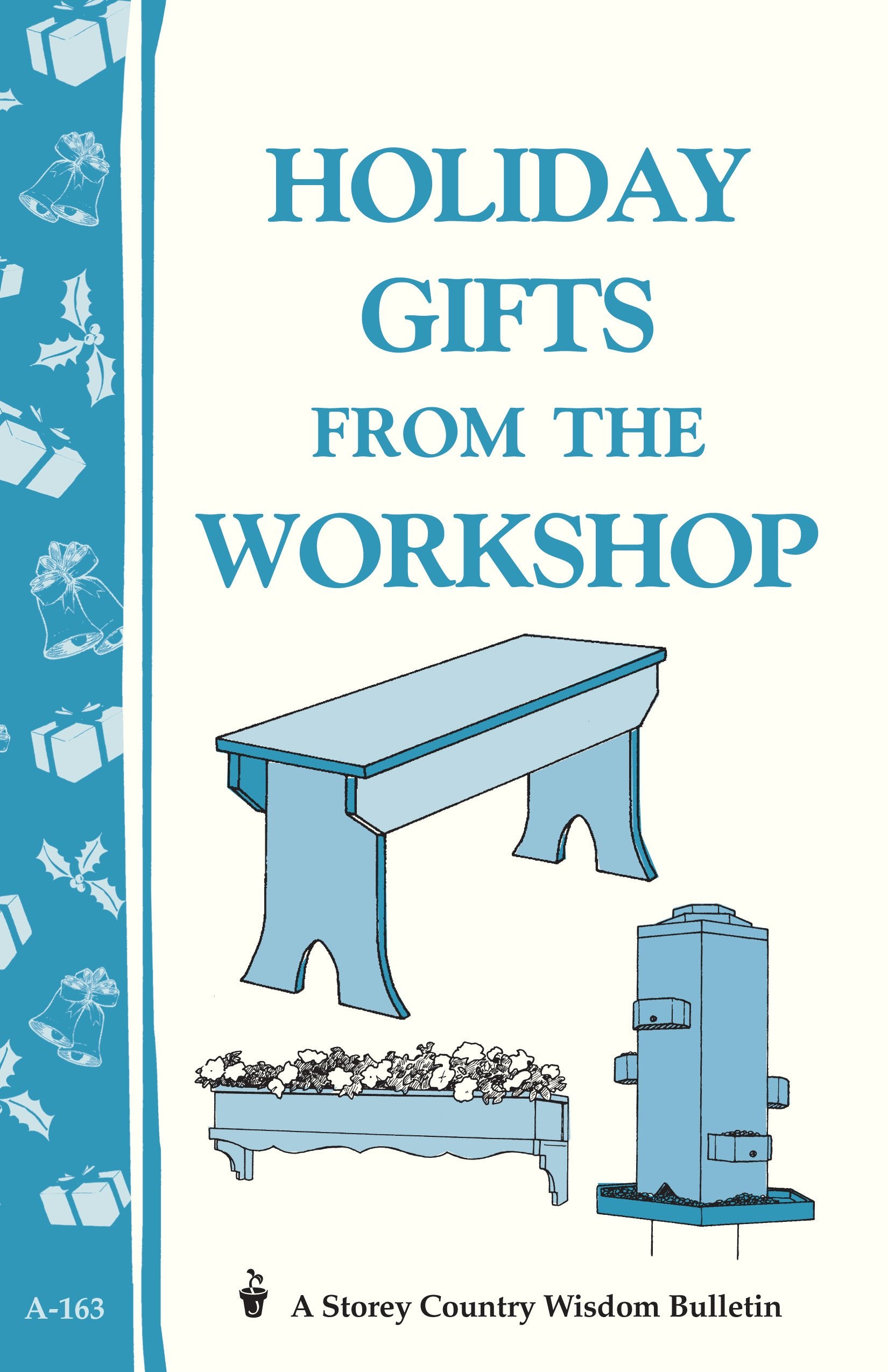 Holiday Gifts From The Workshop: Storey'S Country Wisdom Bulletin A163 (Storey Country Wisdom Bulletin)