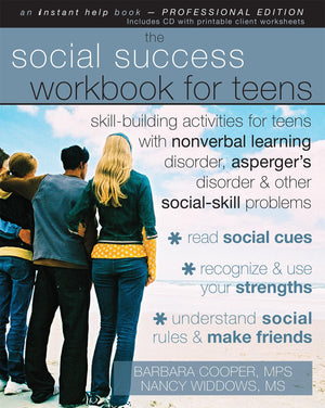 The Social Success Workbook For Teens: Skillbuilding Activities For Teens With Nonverbal Learning Disorder, Asperger'S Disorder