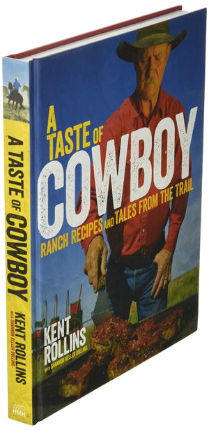 A Taste Of Cowboy: Ranch Recipes And Tales From The Trail
