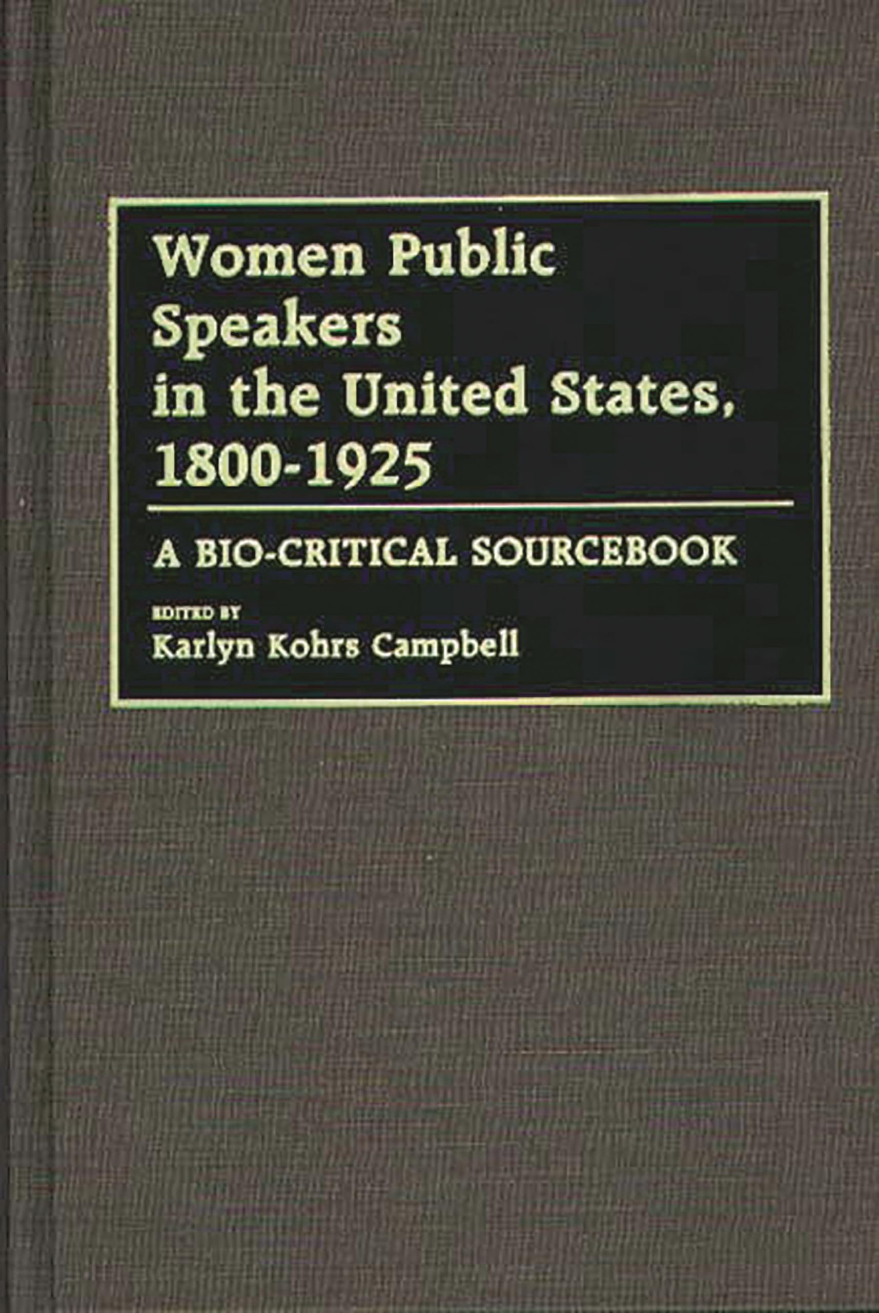 Women Public Speakers in the United States, 18001925: A BioCritical Sourcebook,Used