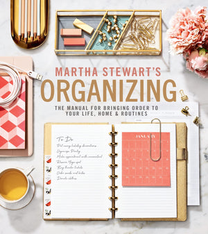 Martha Stewart'S Organizing: The Manual For Bringing Order To Your Life, Home & Routines: A Musthave Interior Design And Organi