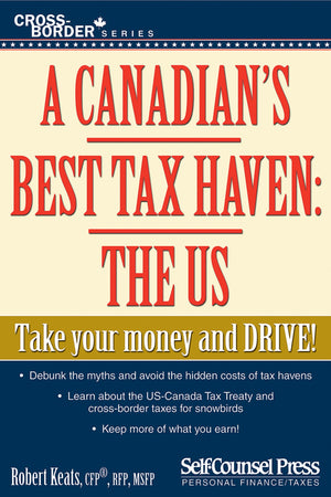 A Canadian's Best Tax Haven: The US (CrossBorder Series),Used