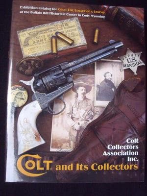 Colt and its collectors: Exhibition catalog for 'Colt: the legacy of a legend,' Buffalo Bill Historical Center, Cody, Wyoming,Used