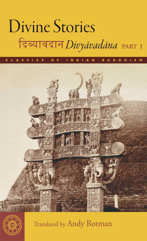 Divine Stories: Divyavadana, Part 1 (Classics Of Indian Buddhism),New