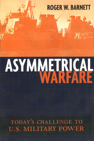 Asymmetrical Warfare: Today's Challenge to U.S. Military Power (Issues in TwentyFirst Century Warfare),New