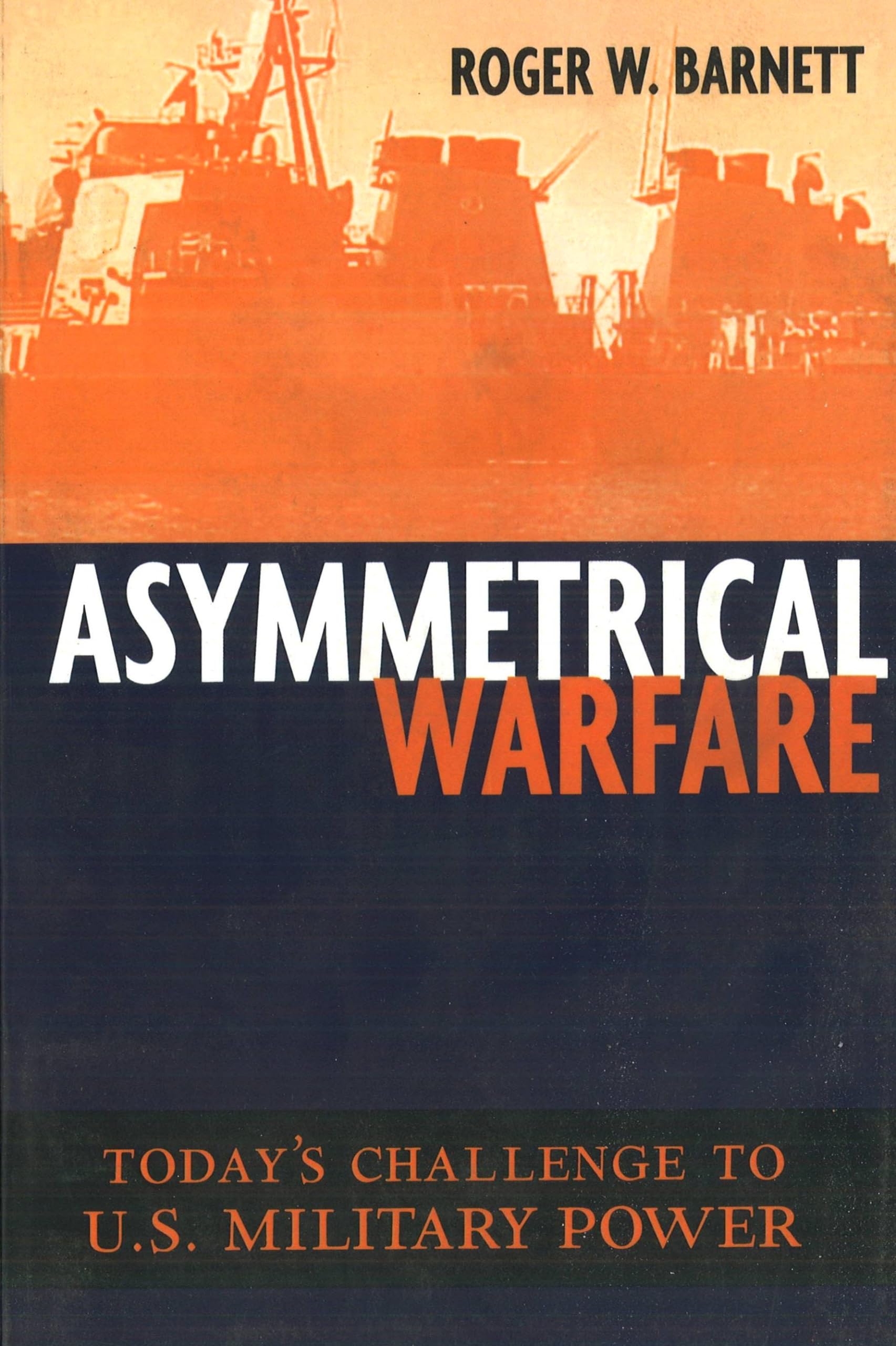 Asymmetrical Warfare: Today's Challenge to U.S. Military Power (Issues in TwentyFirst Century Warfare),Used